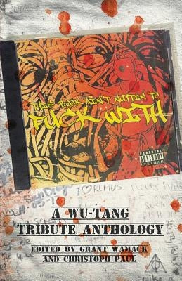 This Book Ain't Nuttin to Fuck With: A Wu-Tang Tribute Anthology by Paul, Christoph