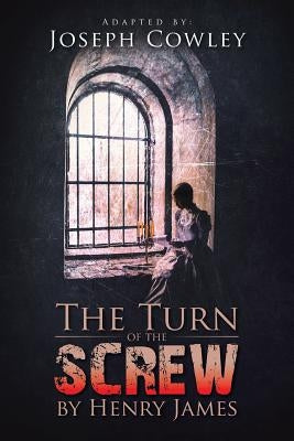 The Turn of the Screw by Henry James by Cowley, Joseph