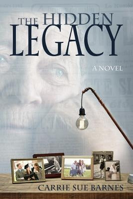 The Hidden Legacy by Barnes, Carrie Sue