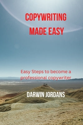 Copywriting Made Easy: Easy steps to be a professional copywriter by Jordans, Darwin