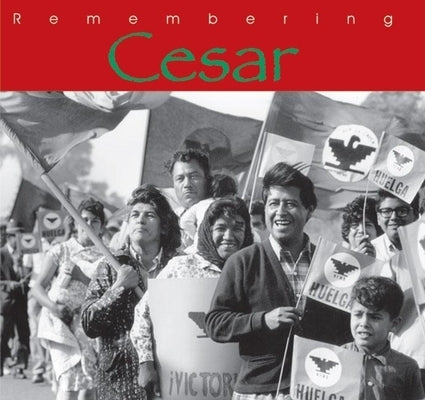 Remembering Cesar: The Legacy of Cesar Chavez by McGregor, Ann