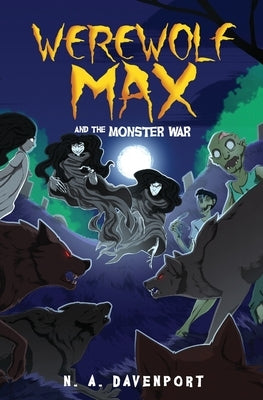 Werewolf Max and the Monster War by Davenport, N. a.