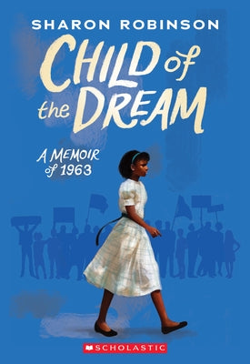 Child of the Dream (a Memoir of 1963) by Robinson, Sharon