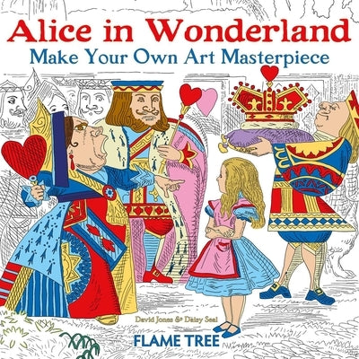 Alice in Wonderland (Art Colouring Book): Make Your Own Art Masterpiece by Seal, Daisy