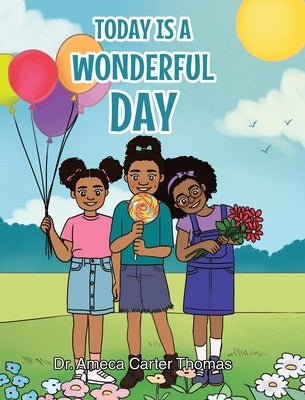 Today Is A Wonderful Day by Thomas, Ameca Carter