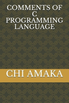 Comments of C Programming Language by Amaka, Chi