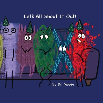 Let's All Shout It Out by Moose