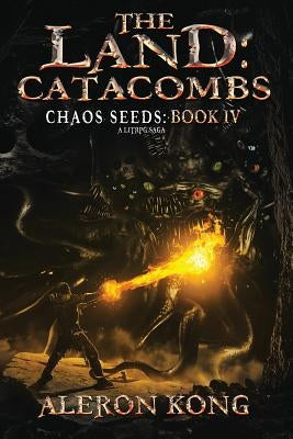 The Land: Catacombs: A Litrpg Saga by Kong, Aleron