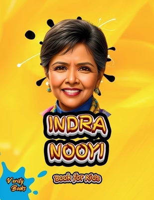 Indra Nooyi Book for Kids: The biography of a great business leader and strategic thinker for girls. Colored Pages. by Books, Verity