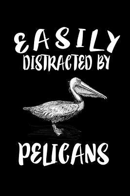 Easily Distracted By Pelicans: Animal Nature Collection by Marcus, Marko