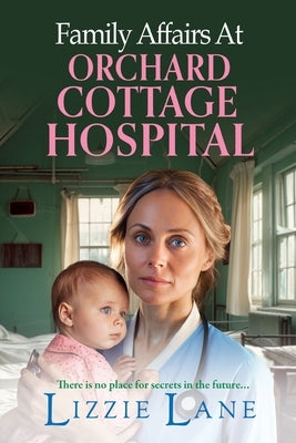 Family Affairs at the Orchard Cottage Hospital by Lane, Lizzie