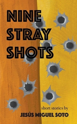 Nine Stray Shots by Soto, Jesús Miguel