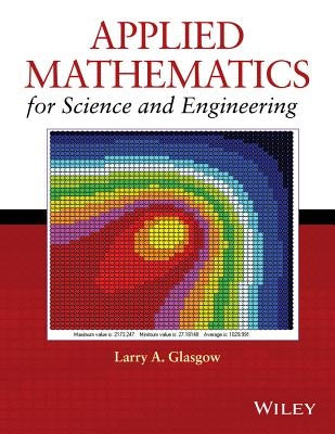 Applied Mathematics for Science and Engineering by Glasgow, Larry A.