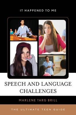 Speech and Language Challenges: The Ultimate Teen Guide by Brill, Marlene Targ