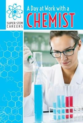 A Day at Work with a Chemist by Gaddi, Rosalie