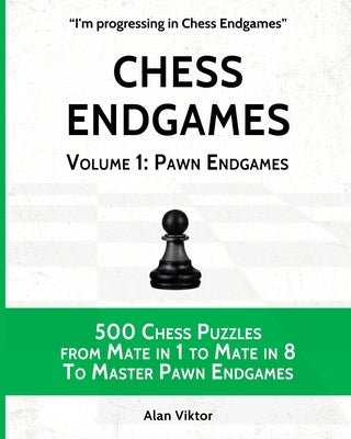 Chess Endgames, Volume 1: Pawn Endgames by Viktor, Alan