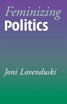 Feminizing Politics by Lovenduski, Joni