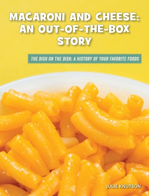 Macaroni and Cheese: An Out-Of-The-Box Story by Knutson, Julie