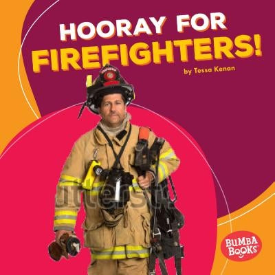 Hooray for Firefighters! by Kenan, Tessa