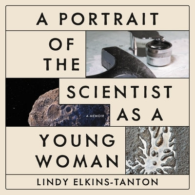 A Portrait of the Scientist as a Young Woman: A Memoir by Elkins-Tanton, Lindy