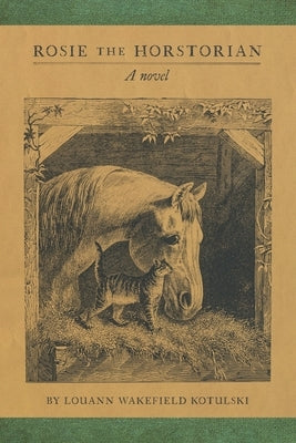 Rosie the Horstorian by Wakefield Kotulski, Louann