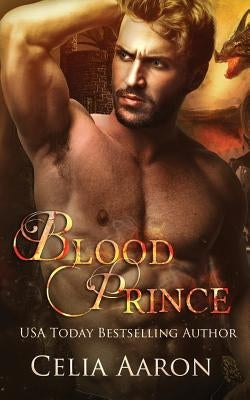 Blood Prince: A Standalone Fantasy Romance by Aaron, Celia