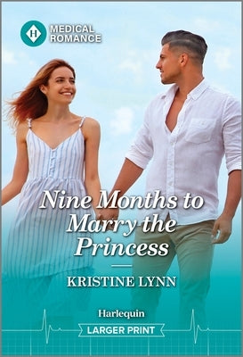 Nine Months to Marry the Princess by Lynn, Kristine