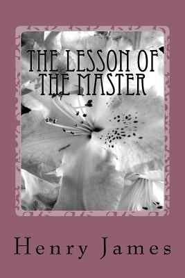 The Lesson of the Master by James, Henry