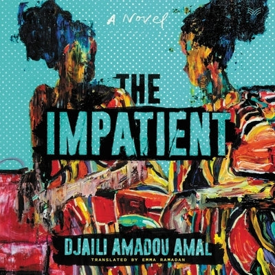 The Impatient by Amal, Djaili Amadou