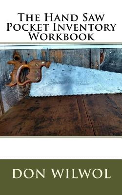 The Hand Saw Pocket Inventory Workbook by Wilwol, Don