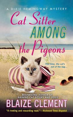 Cat Sitter Among the Pigeons: A Dixie Hemingway Mystery by Clement, Blaize