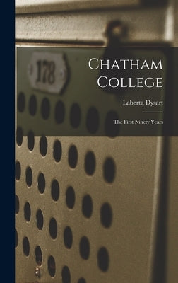 Chatham College: The First Ninety Years by Dysart, Laberta