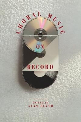 Choral Music on Record by Blyth, Alan