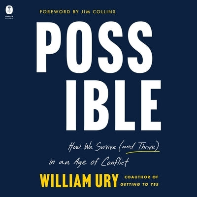 Possible: How We Survive (and Thrive) in an Age of Conflict by Ury, William