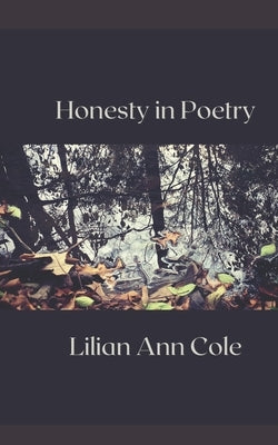 Honesty in Poetry by Cole, Lilian Ann