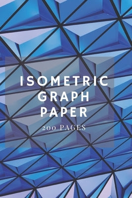 Isometric Graph Paper: Isometric Grid Paper 3D Drawing Book by Publishing, Engineering Design