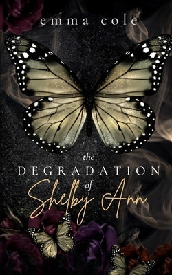 The Degradation of Shelby Ann by Cole, Emma