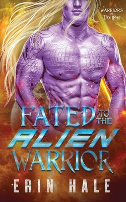 Fated to the Alien Warrior by Hale, Erin