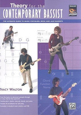 Theory for the Contemporary Bassist: The Ultimate Guide to Music for Blues, Rock, and Jazz Bassists by Walton, Tracy