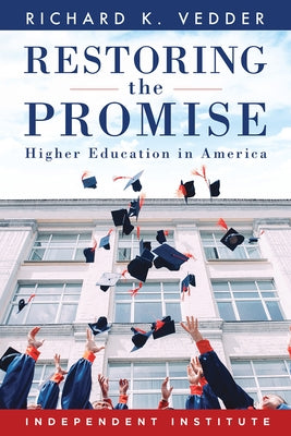 Restoring the Promise: Higher Education in America by Vedder, Richard K.