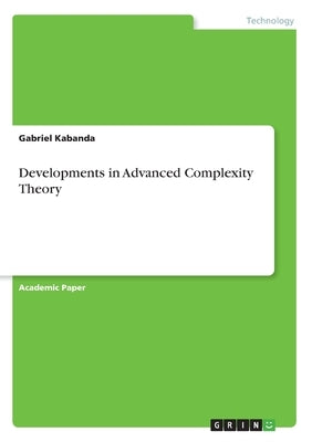 Developments in Advanced Complexity Theory by Kabanda, Gabriel