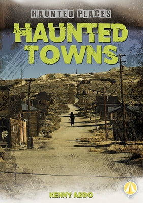 Haunted Towns by Abdo, Kenny