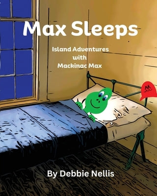 Max Sleeps: Island Adventures With Mackinac Max by Nellis, Debbie