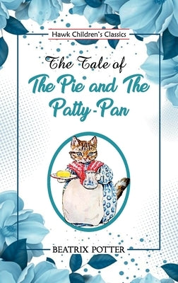 The Tale of the Pie and the Patty Pan by Potter, Beatrix