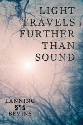 Light Travels Further than Sound by Lanning, Allen