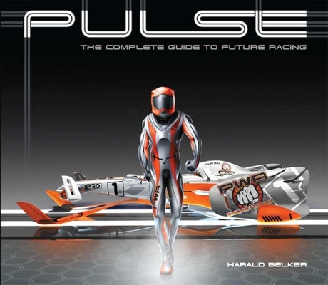 Pulse: The Complete Guide to Future Racing by Belker, Harald