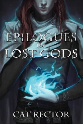 Epilogues for Lost Gods by Rector, Cat