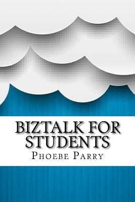 BizTalk For Students by Parry, Phoebe