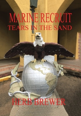 Marine Recruit: Tears in the Sand by Brewer, Herb