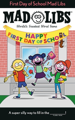 First Day of School Mad Libs: World's Greatest Word Game by Ostrow, Kim